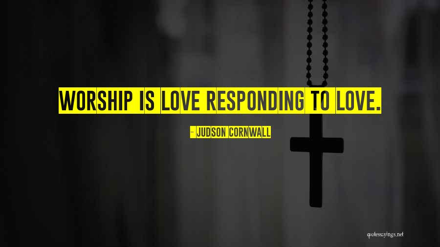 Love Not Responding Quotes By Judson Cornwall Love Not Responding Quotes By Judson Cornwall
