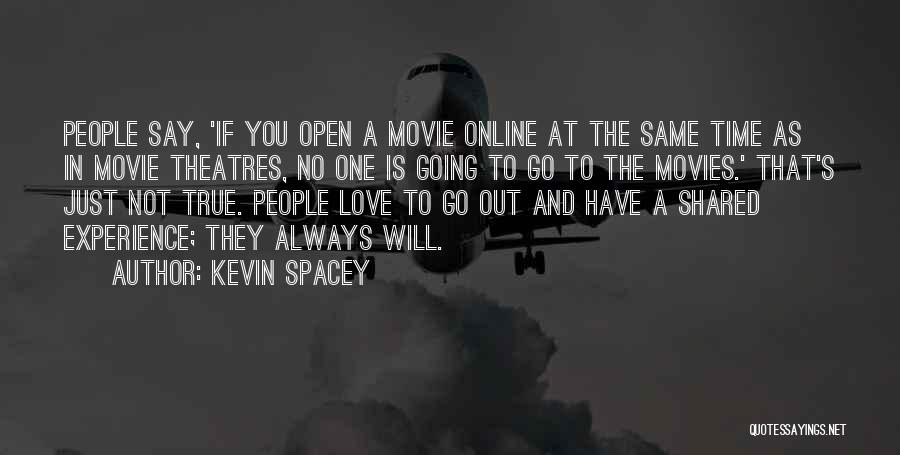 Love Not Shared Quotes By Kevin Spacey