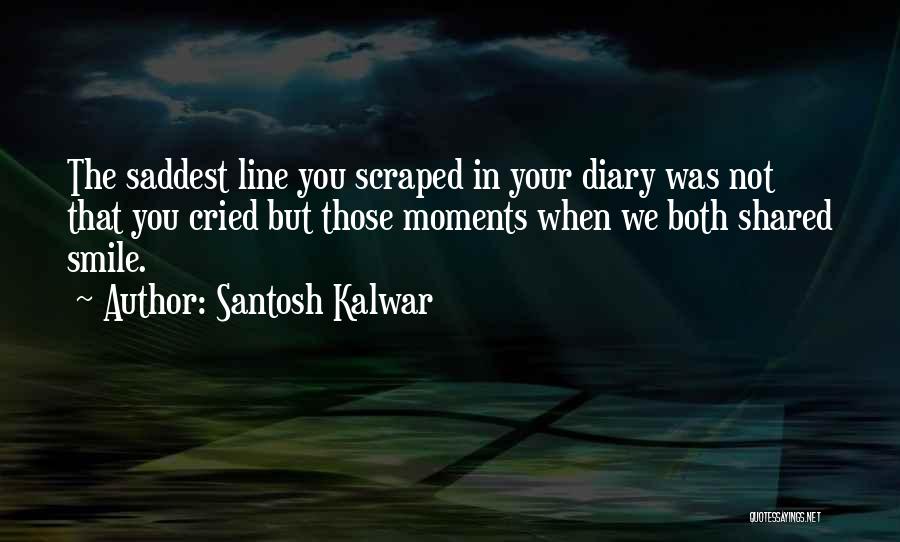 Love Not Shared Quotes By Santosh Kalwar
