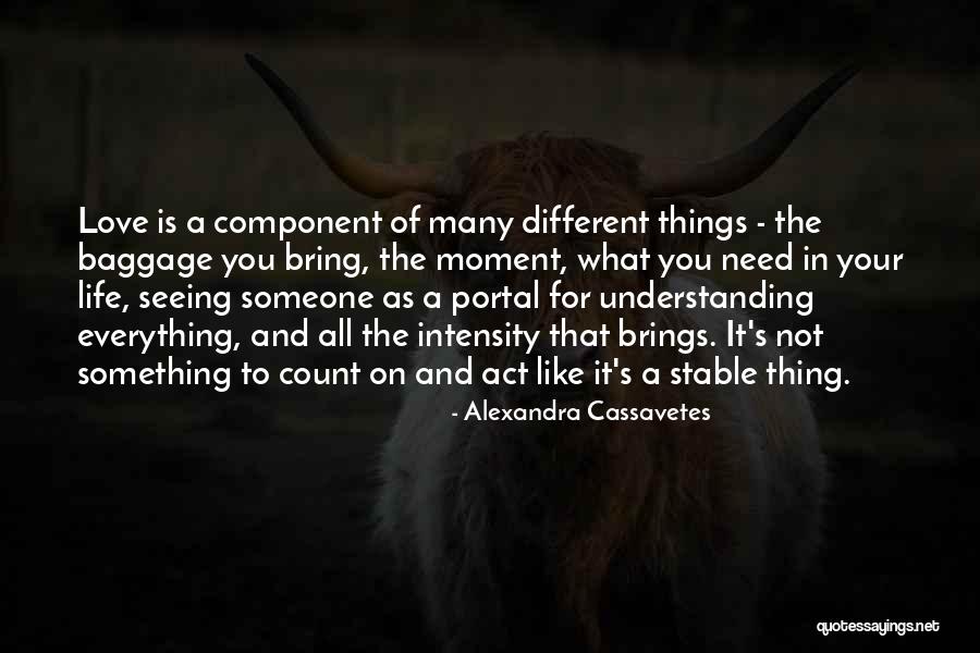 Love Not Understanding Quotes By Alexandra Cassavetes Love Not Understanding Quotes By Alexandra Cassavetes