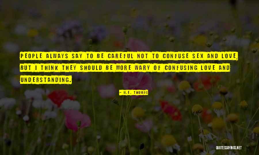 Love Not Understanding Quotes By M.E. Thomas Love Not Understanding Quotes By M.E. Thomas