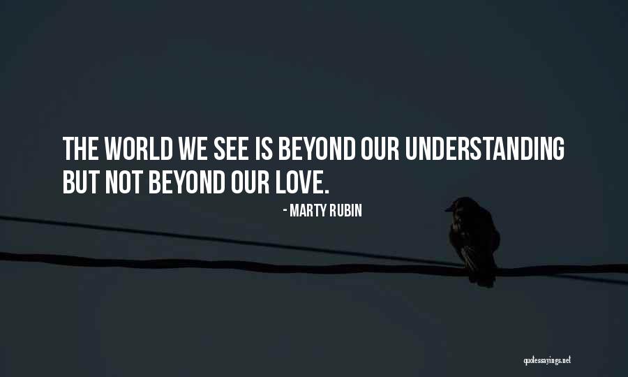 Love Not Understanding Quotes By Marty Rubin Love Not Understanding Quotes By Marty Rubin