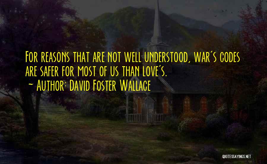 Love Not War Quotes By David Foster Wallace