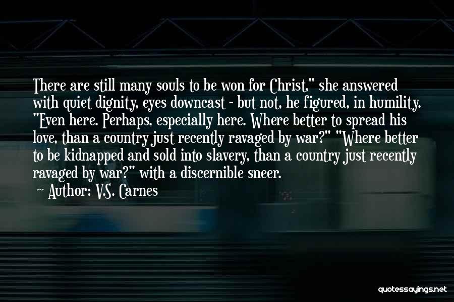 Love Not War Quotes By V.S. Carnes