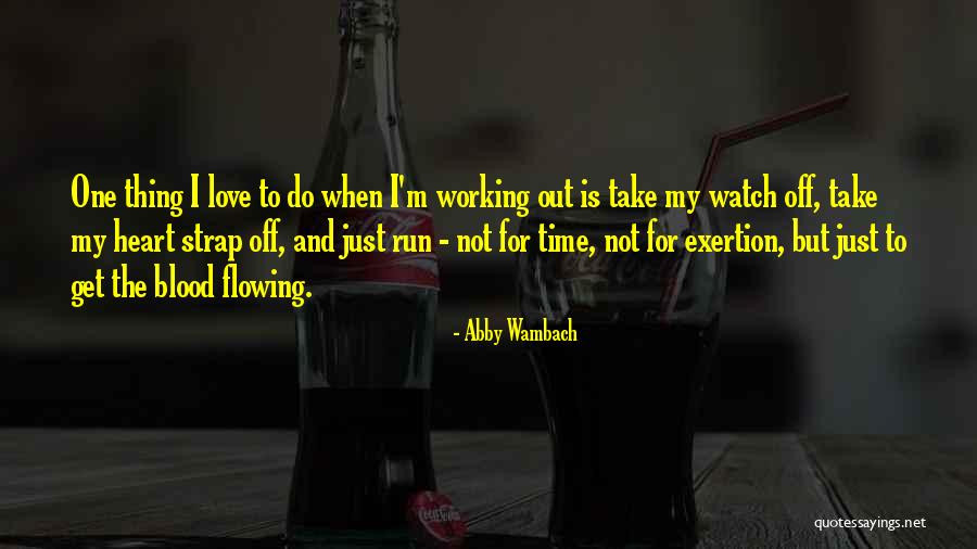 Love Not Working Out Quotes By Abby Wambach