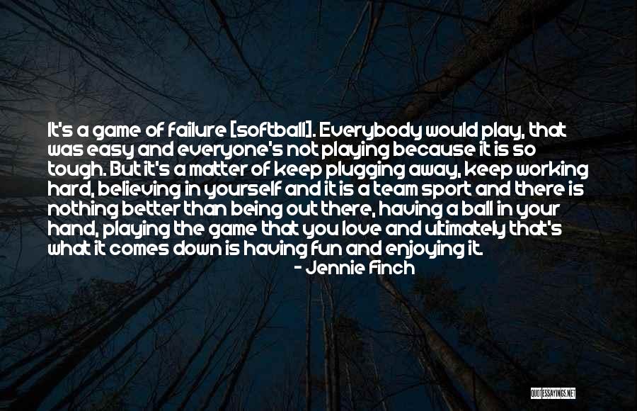 Love Not Working Out Quotes By Jennie Finch