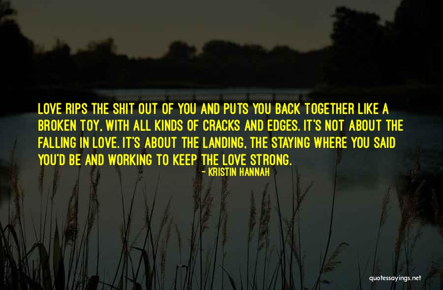 Love Not Working Out Quotes By Kristin Hannah Love Not Working Out Quotes By Kristin Hannah