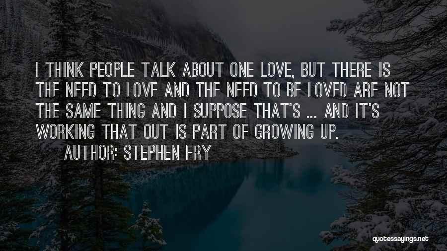 Love Not Working Out Quotes By Stephen Fry