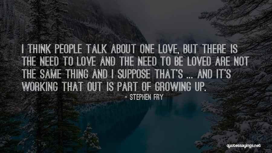 Love Not Working Out Quotes By Stephen Fry