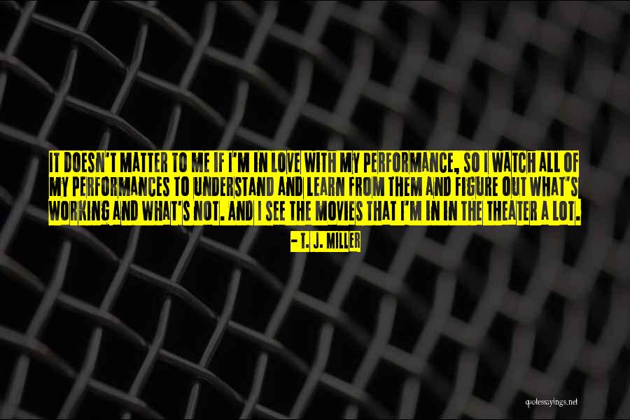 Love Not Working Out Quotes By T. J. Miller Love Not Working Out Quotes By T. J. Miller