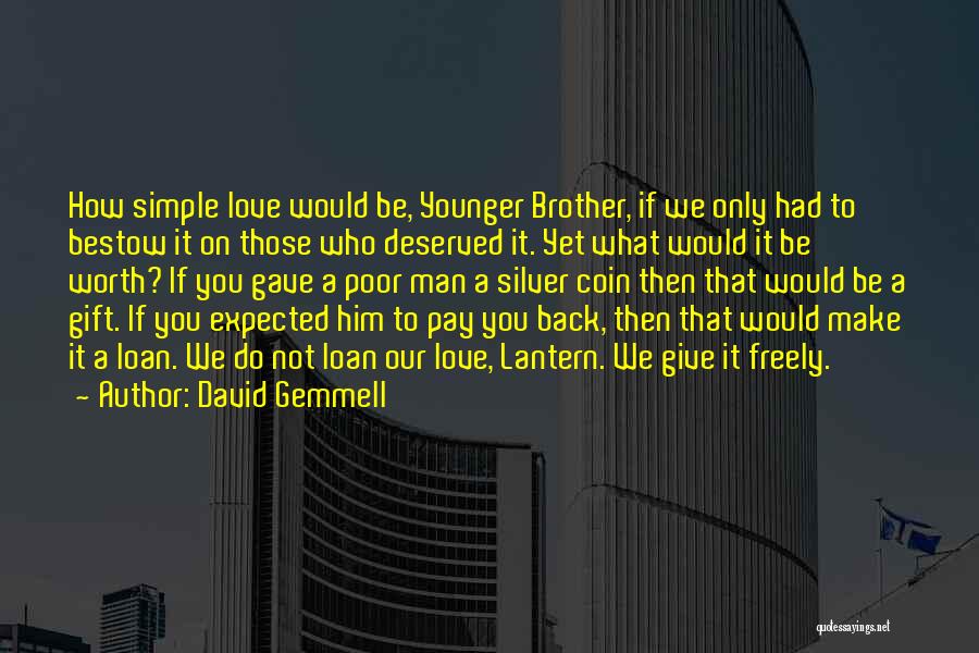 Love Not Worth It Quotes By David Gemmell