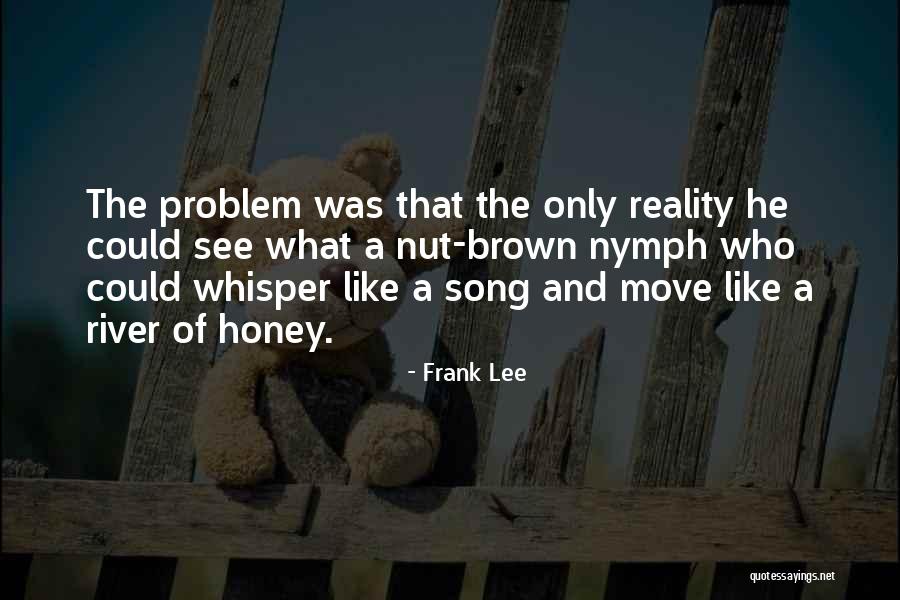 Love Nymph Quotes By Frank Lee Love Nymph Quotes By Frank Lee