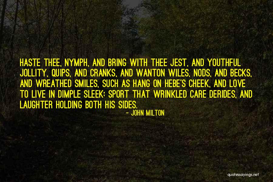 Love Nymph Quotes By John Milton Love Nymph Quotes By John Milton