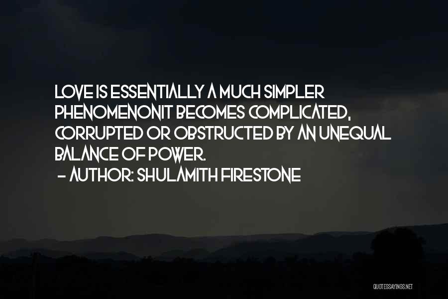 Love Obstructed Quotes By Shulamith Firestone