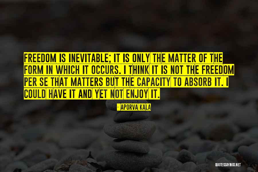 Love Occurs Quotes By Aporva Kala Love Occurs Quotes By Aporva Kala