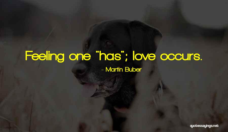 Love Occurs Quotes By Martin Buber Love Occurs Quotes By Martin Buber