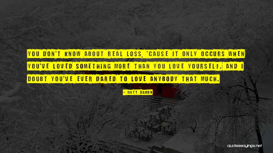 Love Occurs Quotes By Matt Damon Love Occurs Quotes By Matt Damon