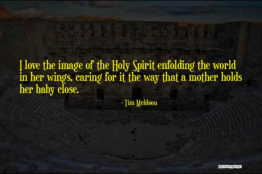 Love Of A Baby Quotes By Tim Muldoon Love Of A Baby Quotes By Tim Muldoon