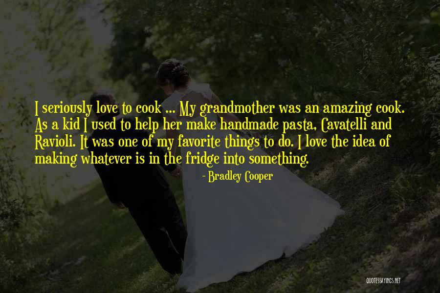 Love Of A Grandmother Quotes By Bradley Cooper Love Of A Grandmother Quotes By Bradley Cooper