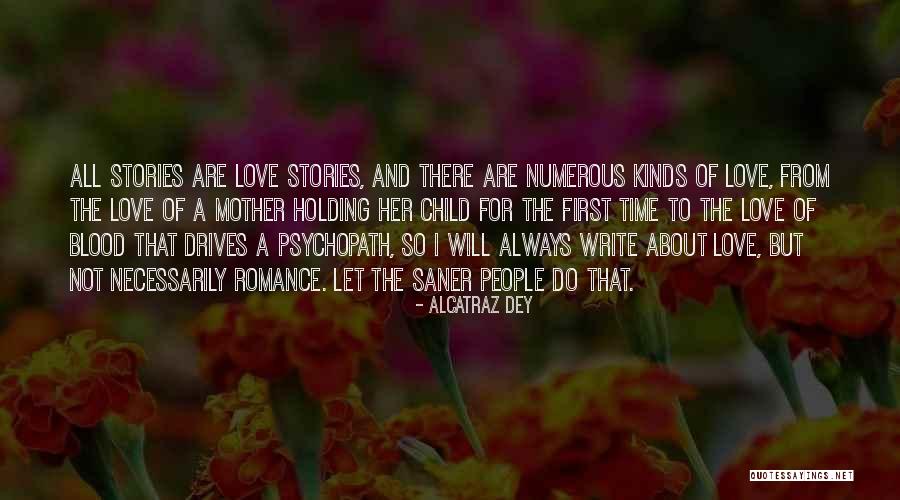 Love Of A Mother For Her Child Quotes By Alcatraz Dey Love Of A Mother For Her Child Quotes By Alcatraz Dey