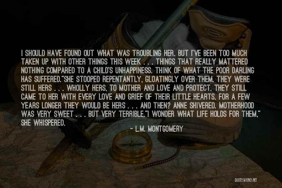 Love Of A Mother For Her Child Quotes By L.M. Montgomery Love Of A Mother For Her Child Quotes By L.M. Montgomery