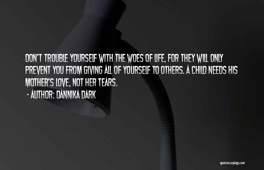 Love Of A Mother To A Child Quotes By Dannika Dark