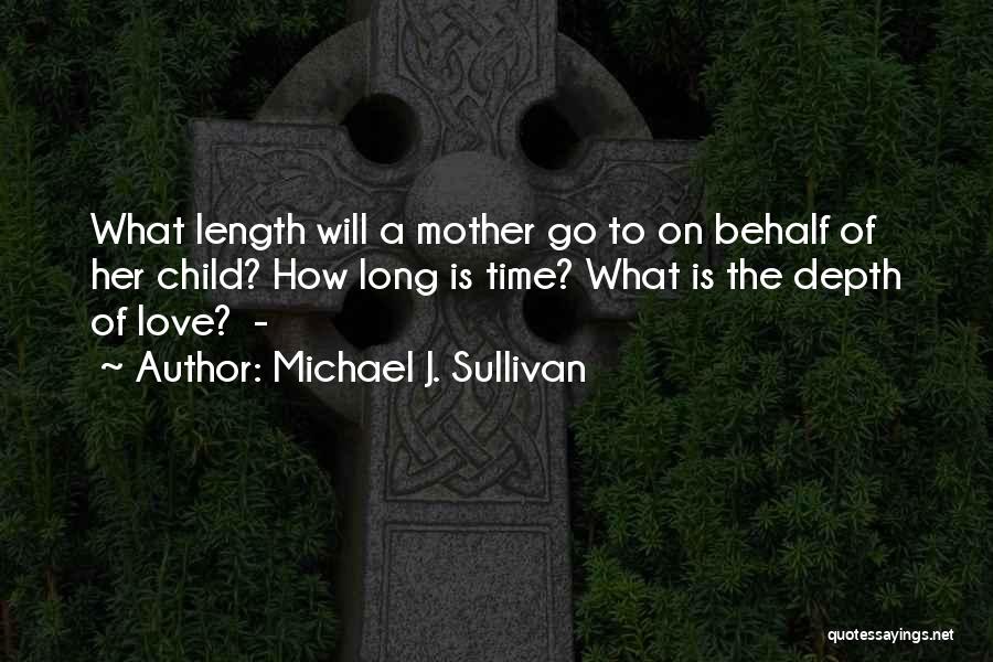 Love Of A Mother To A Child Quotes By Michael J. Sullivan