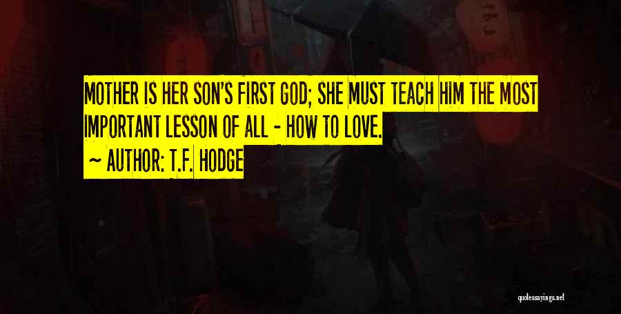 Love Of A Mother To His Son Quotes By T.F. Hodge