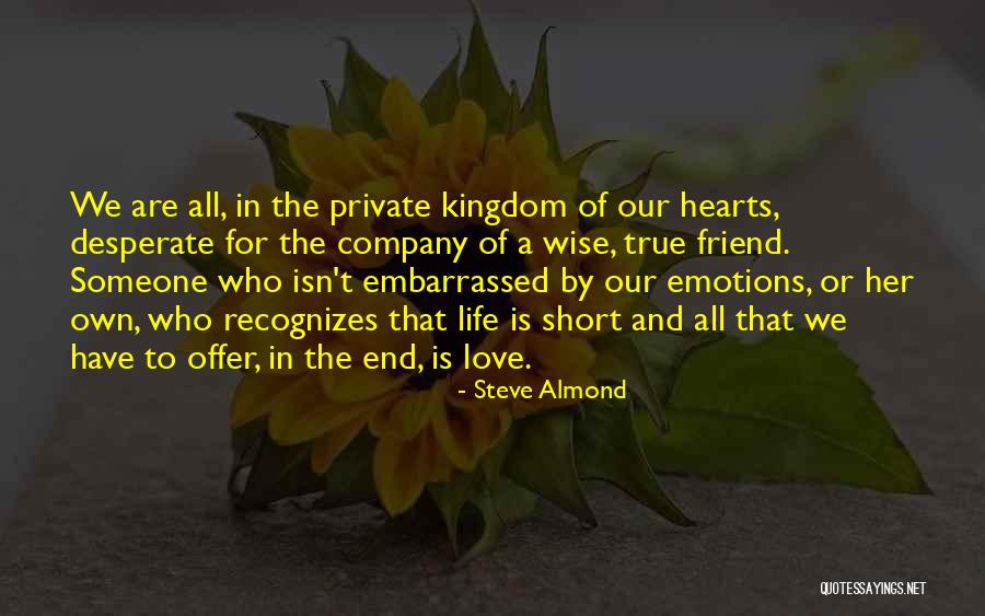 Love Of A True Friend Quotes By Steve Almond