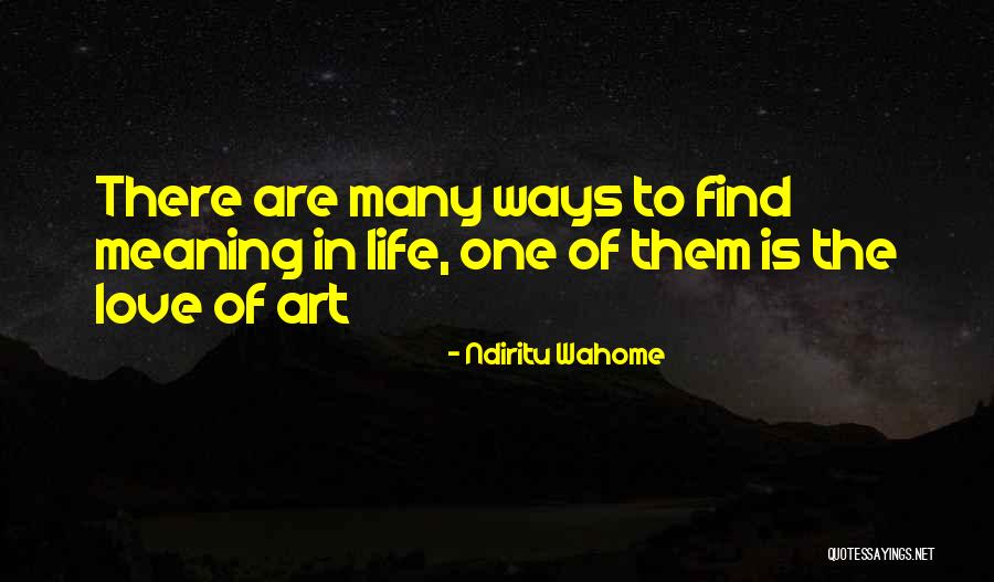 Love Of Art Quotes By Ndiritu Wahome Love Of Art Quotes By Ndiritu Wahome