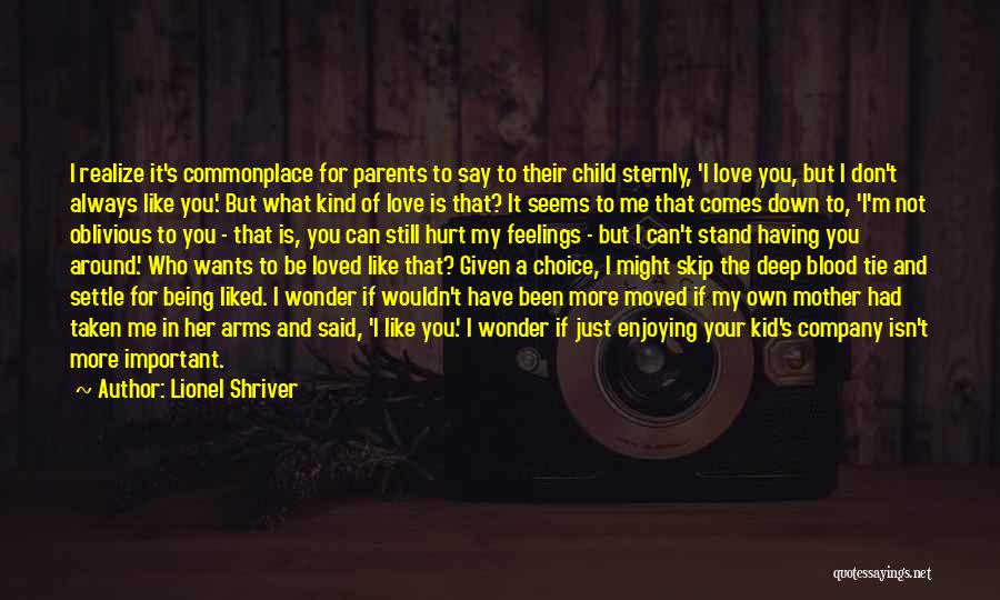 Love Of Child To Parents Quotes By Lionel Shriver