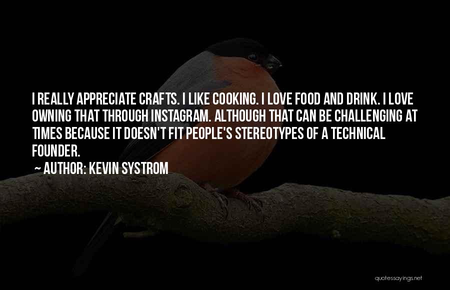 Love Of Cooking Quotes By Kevin Systrom