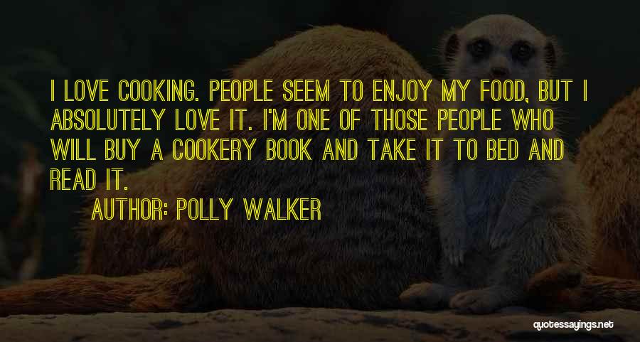 Love Of Cooking Quotes By Polly Walker