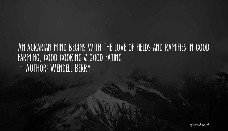 Love Of Cooking Quotes By Wendell Berry