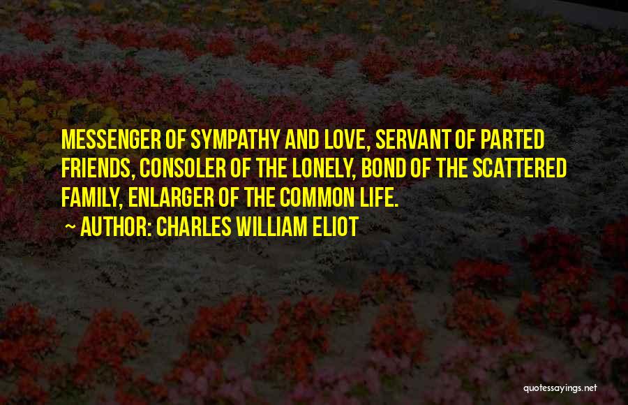 Love Of Family And Friends Quotes By Charles William Eliot