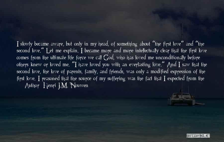 Love Of Family And Friends Quotes By Henri J.M. Nouwen Love Of Family And Friends Quotes By Henri J.M. Nouwen