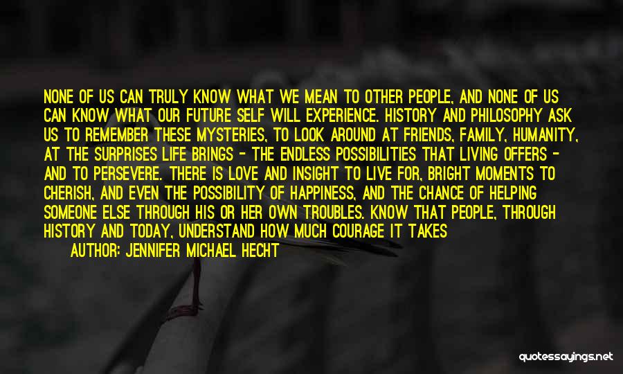 Love Of Family And Friends Quotes By Jennifer Michael Hecht Love Of Family And Friends Quotes By Jennifer Michael Hecht