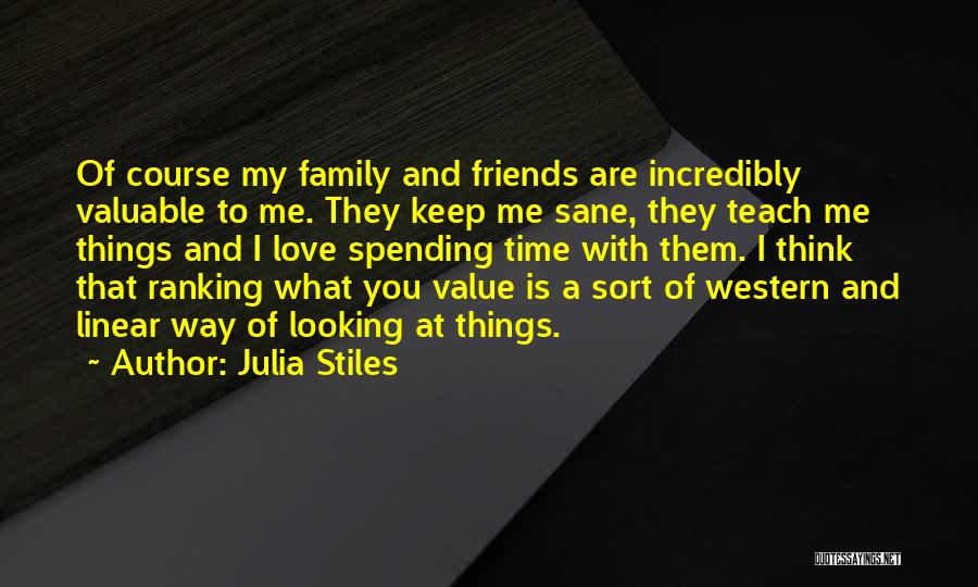Love Of Family And Friends Quotes By Julia Stiles