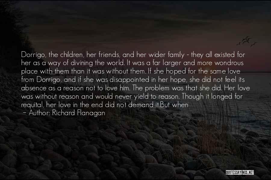 Love Of Family And Friends Quotes By Richard Flanagan