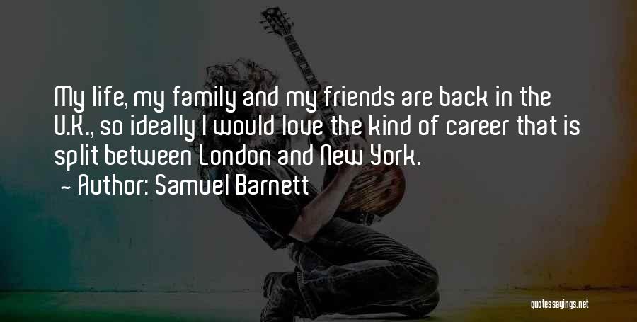 Love Of Family And Friends Quotes By Samuel Barnett