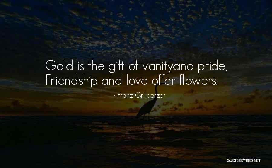 Love Of Flowers Quotes By Franz Grillparzer Love Of Flowers Quotes By Franz Grillparzer