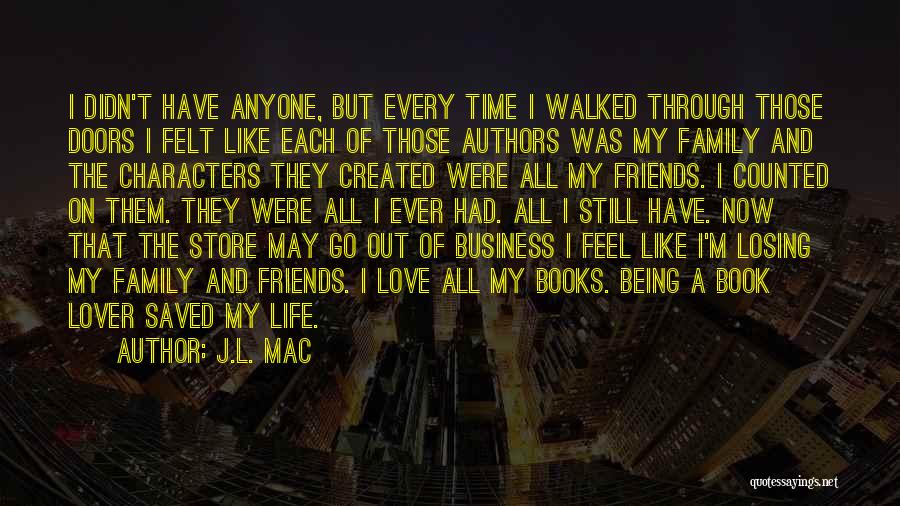 Love Of Friends Quotes By J.L. Mac Love Of Friends Quotes By J.L. Mac
