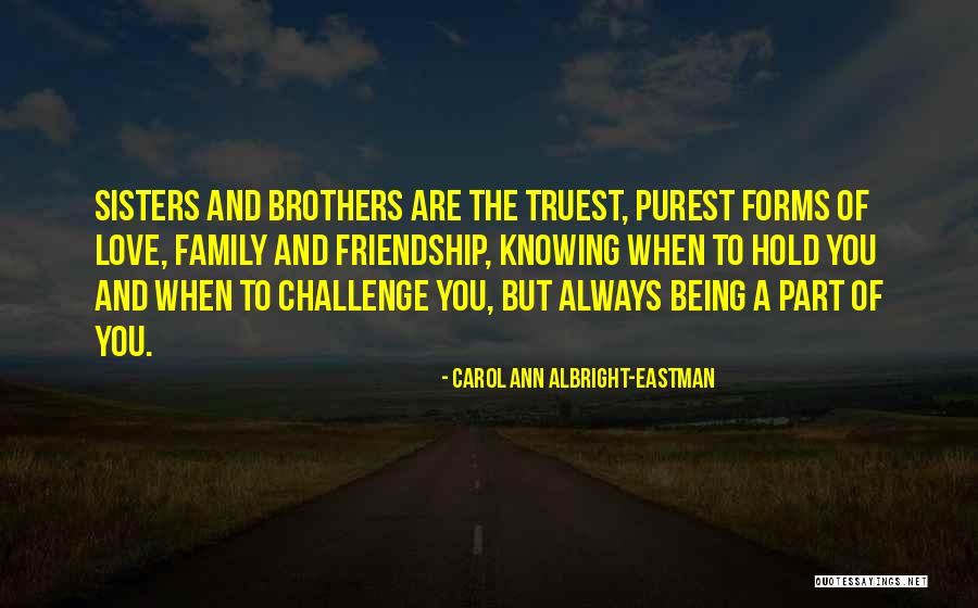 Love Of Friendship Quotes By Carol Ann Albright-Eastman Love Of Friendship Quotes By Carol Ann Albright-Eastman