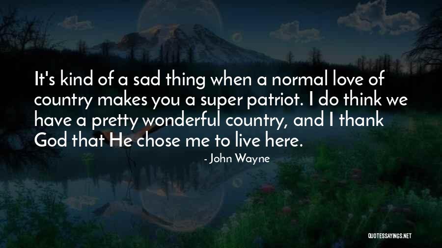 Love Of God And Country Quotes By John Wayne