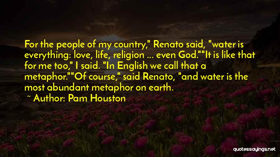 Love Of God And Country Quotes By Pam Houston