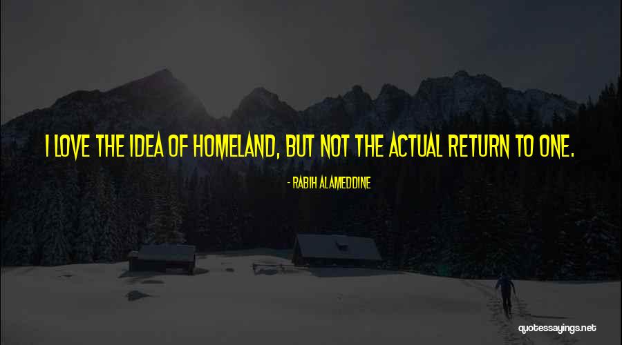 Love Of Homeland Quotes By Rabih Alameddine Love Of Homeland Quotes By Rabih Alameddine