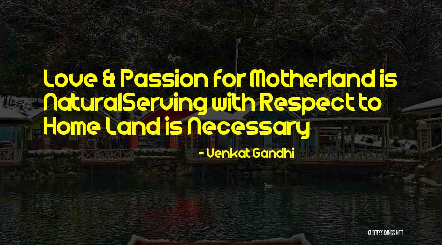 Love Of Homeland Quotes By Venkat Gandhi Love Of Homeland Quotes By Venkat Gandhi