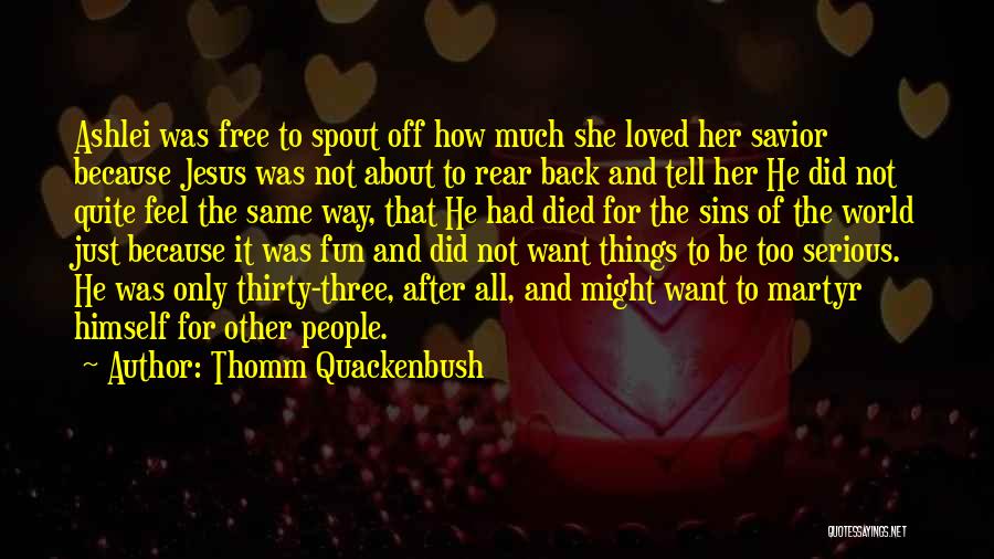 Love Of Jesus Christ Quotes By Thomm Quackenbush