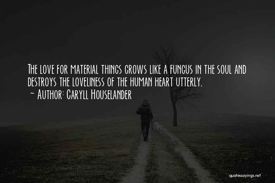 Love Of Material Things Quotes By Caryll Houselander