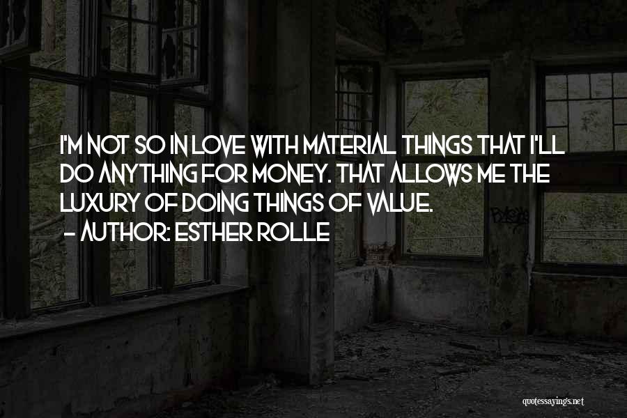 Love Of Material Things Quotes By Esther Rolle